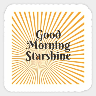 Good Morning Starshine Sticker